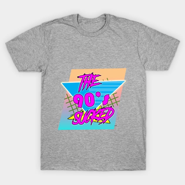 The 90's sucked T-Shirt by E5150Designs